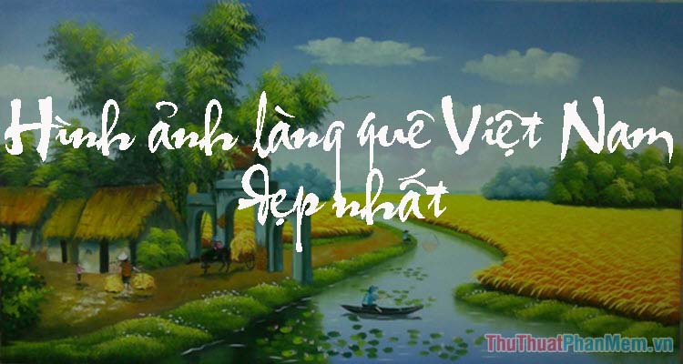Làng quê Việt Nam: Làng quê là nơi tuyệt vời để tránh xa sự ồn ào của thành phố. Hình ảnh một ngôi nhà nhỏ, một con đường lầy lội và những cánh đồng xanh rực sẽ khiến bạn cảm nhận được không khí trong lành của một làng quê Việt Nam.